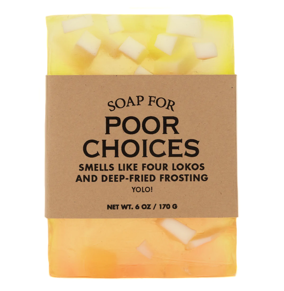 Soap for Poor Choices